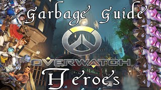 A Garbage Guide To Overwatch Heroes [upl. by Devol]