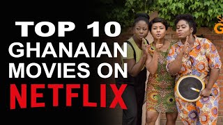 Top 10 Ghanaian Movies On Netflix So Far [upl. by Odysseus]