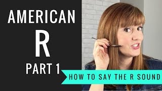 How to Pronounce the American R Sound American R Part 1 [upl. by Adnolat]