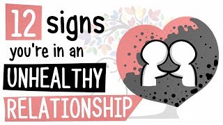 12 Signs Youre in an Unhealthy Relationship [upl. by Hearn549]