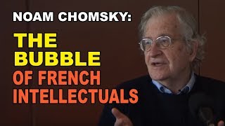 Noam Chomsky The Strange Bubble of French Intellectuals [upl. by Delila528]