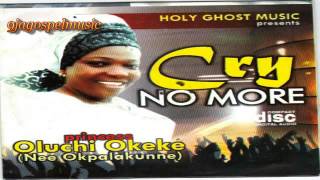 Oluchi Okeke Cry No more [upl. by Adamsun]