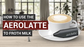 How To Use the AeroLatte To Froth Milk [upl. by Derfnam540]