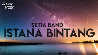 Setia Band  Istana Bintang Lyrics [upl. by Namaj615]