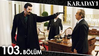 Karadayı 103 Bölüm Full HD [upl. by Neuburger527]