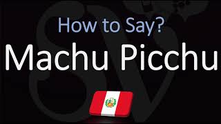 How to Pronounce Machu Picchu CORRECTLY [upl. by Gnouhp]