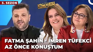 Fatma Şahin  İmren Nilay Tüfekci  Candaş Tolga Işık ile Az Önce Konuştum  26 Mart 2024 [upl. by Peta]