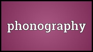 Phonography Meaning [upl. by Arline911]