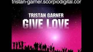 Tristan Garner  Give Love [upl. by Ylaek583]