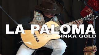 LA PALOMA  PAN FLUTE AND GUITAR by INKA GOLD [upl. by Dorine]