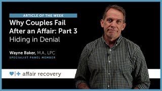 Why Couples Fail After An Affair  Part 3 Hiding in Denial [upl. by Nosraep]