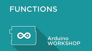 Arduino Workshop  Chapter Three  Creating Functions [upl. by Zerla]