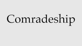 How to Pronounce Comradeship [upl. by Dachia]