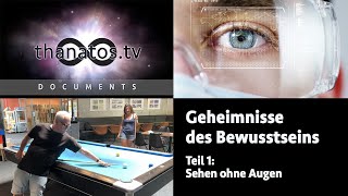 Geheimnisse des Bewusstseins I  Sehen ohne Augen [upl. by Esiralc]