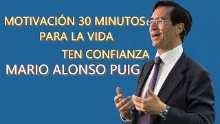 MOTIVACIÓN PARA LA VIDA ¡3O MINUTOS con MARIO ALONSO PUIG [upl. by Adnylam]