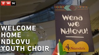 Heroes welcome for Ndlovu Youth Choir [upl. by Hasan]