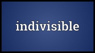 Indivisible Meaning [upl. by Serilda]