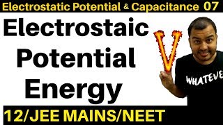 Electrostatic Potential and Capacitance 07  Electrostatic Potential Energy JEE MAINSNEET [upl. by Herrah]