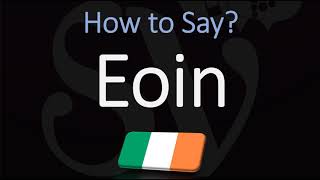 How to Pronounce Eoin CORRECTLY [upl. by Annauqaj898]