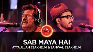 Coke Studio Season 10 Sab Maya Hai Attaullah Esakhelvi amp Sanwal Esakhelvi [upl. by Grae]