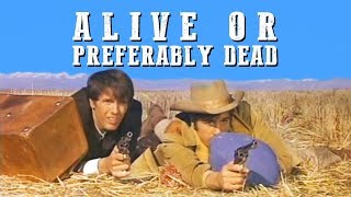 Alive or Preferably Dead  WESTERN MOVIE  English  Free Classic Full Movie [upl. by Aihsatal657]