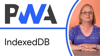 IndexedDB  Progressive Web App Training [upl. by Melody897]