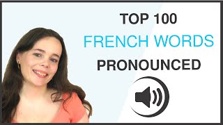 PRONOUNCE THE 100 MOST COMMON FRENCH WORDS [upl. by Ledeen]