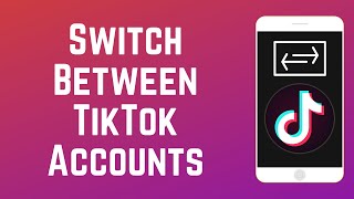 How to Log Into Multiple TikTok Accounts amp Switch Between Them [upl. by Oenire]