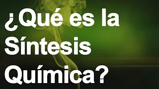 QUÉ ES LA SÍNTESIS QUÍMICA [upl. by Schnabel]