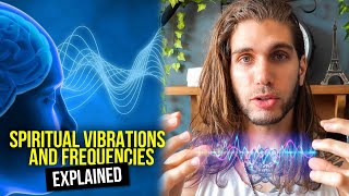 Spiritual Vibrations And Frequencies Explained In A Way That Makes Sense [upl. by Thera]