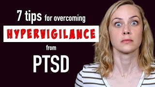 7 Tips to Stop Hypervigilance from PTSD [upl. by Elka]