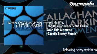 John OCallaghan amp Betsie Larkin  Save This Moment Gareth Emery Remix [upl. by Rese]