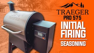 Traeger Pro 575  INITIAL FIRING  SEASONING [upl. by Kitarp]