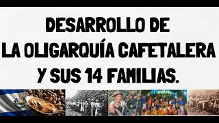 Las 14 familias de la oligarquía cafetalera Breve descripción Historia económica de El Salvador [upl. by Arat397]