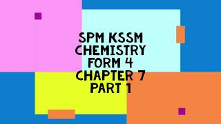 SPM CHEMISTRY KSSM FORM 4 CHAPTER 7 PART 1 [upl. by Gertie]