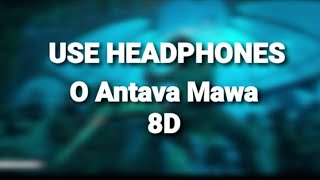 O Antava Mawa song 8d  Reverb  Bass boosted  Lyrics [upl. by Dympha]