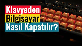 Klavyeden Bilgisayar Nasıl Kapatılır  4 Farklı Yöntem [upl. by Cloris]