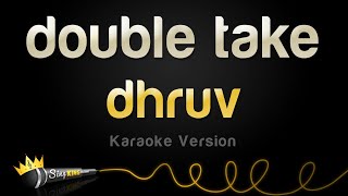 dhruv  double take Karaoke Version [upl. by Avruch585]