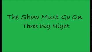 Three Dog Night The Show Must Go On lyrics [upl. by Fendig890]