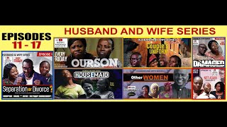 EPISODES 11  17 HUSBAND AND WIFE SERIES Produced amp Directed by Ayobami Adegboyega [upl. by Trauts563]