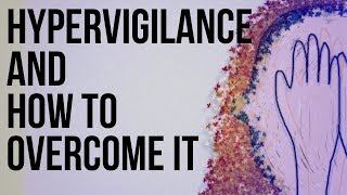 Hypervigilance and How to Overcome It [upl. by Trebuh]