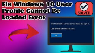 How To Fix quotUser Profile Cannot Be Loadedquot In Windows 10 [upl. by Inatirb]