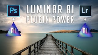 How To Use Luminar AI as a Plugin for Lightroom and Photoshop  Faster Workflow  More Creativity [upl. by Murrah]