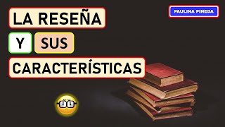 LA RESEÑA Y SUS CARACTERÍSTICAS [upl. by Pentheas765]