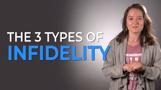 The 3 Types Of Infidelity amp How To Overcome Them [upl. by Anairdna984]