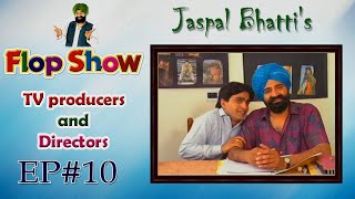 Jaspal Bhattis Flop Show  TV producers and Directors  Ep 10 [upl. by Yelnek]