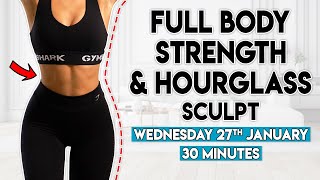 FULL BODY STRENGTH amp HOURGLASS SCULPT  30 minute Home Workout [upl. by Bolten]