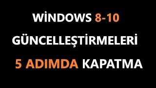 Windows 810 Güncelleştirmeleri Kapatma [upl. by Higginson90]