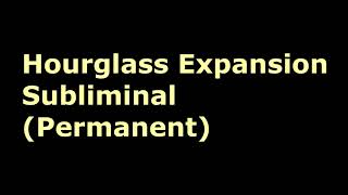 Hourglass expansion Subliminal [upl. by Modern]